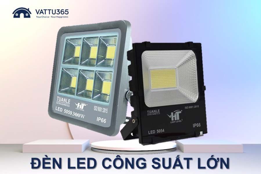 Top 4 đèn LED công suất lớn an toàn, chất lượng và tiết kiệm chi phí